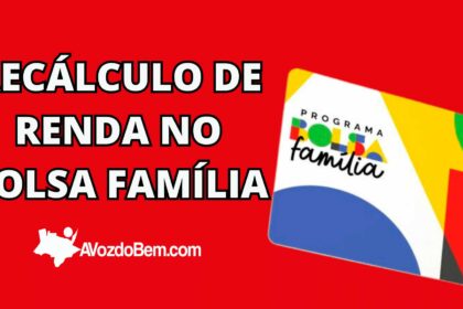 Recálculo de renda no Bolsa Família: integração CNIS e Cadastro Único trará consequências para alguns beneficiários