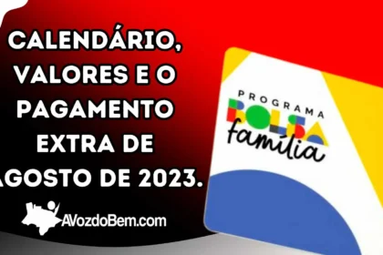 Calendário do Bolsa Família para agosto 2023: Conheça os valores e o pagamento extra