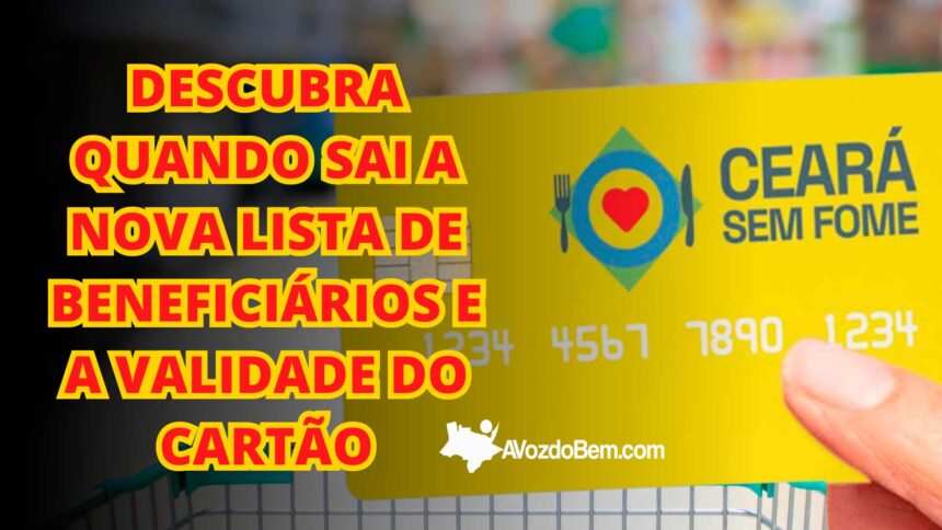 Descubra quando sai a nova lista de beneficiários do Ceará Sem Fome e a validade do cartão