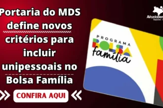 MDS define novos critérios para incluir unipessoais no Bolsa Família a partir de setembro de 2023