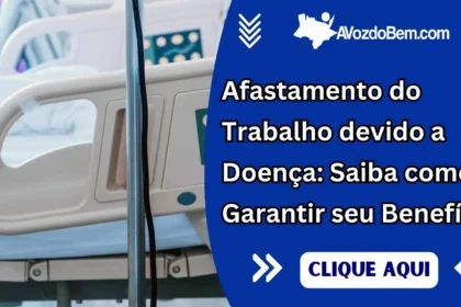 Afastamento do Trabalho devido a Doença: Saiba como Garantir seu Benefício