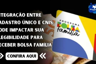 Integração entre Cadastro Único e CNIS: pode impactar sua elegibilidade para receber Bolsa Família