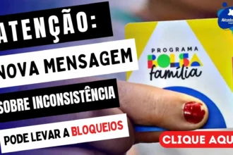 Atenção, beneficiários do Bolsa Família: nova mensagem sobre inconsistência de dados pode resultar em bloqueios