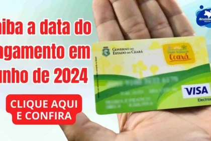 Saiba a data do pagamento do Cartão Mais Infância Ceará em junho de 2024