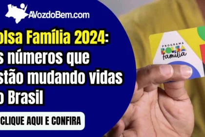 Bolsa Família 2024: os números que estão mudando vidas no Brasil