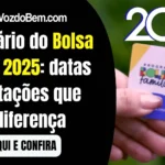 Calendário do Bolsa Família 2025: datas e orientações que fazem diferença